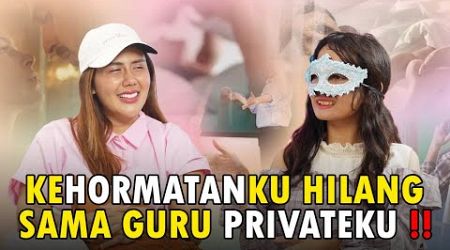 KEHORMATANKU HILANG SAMA GURU PRIVATEKU !!