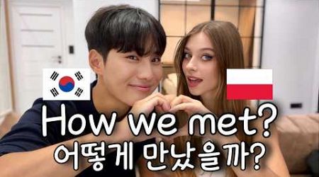 How did we meet? | International couple, Korean&amp;Polish