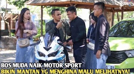 BOS MUDA JEMPUT PACAR NAIK MOTOR SPORT BIKIN MANTAN YANG MENGHINANYA TERTUNDUK MALU SAAT MELIHATNYA!