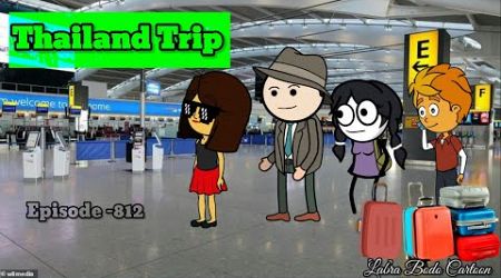 Thailand Trip // Episode -812 // Labra Bodo Cartoon //