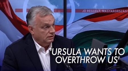 Orban Accuses EU Leaders of Attempting to Overthrow His Government