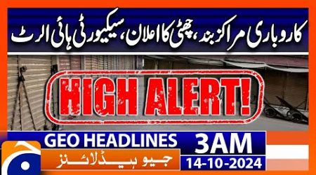 Business centers closed, security high alert | Geo News 3 AM Headlines | 14th October 2024