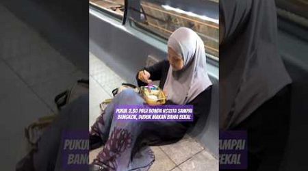 PUKUL 2.30 PAGI SAMPAI BANGKOK, BONDA ROZITA MAKAN BAWA BEKAL