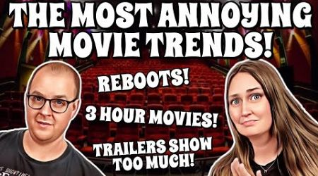 The Most Annoying Movie Trends! 