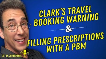 Full Show: Clark’s Travel Booking Warning and Why You Should Avoid Filling Prescriptions With a PBM