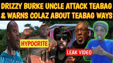 BREAKING DRIZZY BURKE UNCLE ATTACK TEABAG LIFESTYLE &amp; SENDS SERIOUS WARNING TO COLAZ SMITH TV WICKID