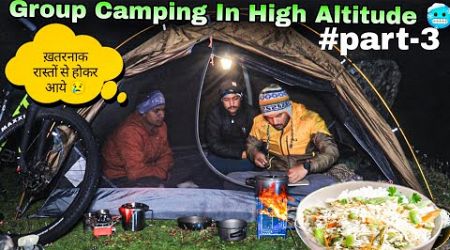 3 Days Group Camping on Top of Mountain (Pindari Glacier) p-3 | Camping In Uttarakhand forest #vlog