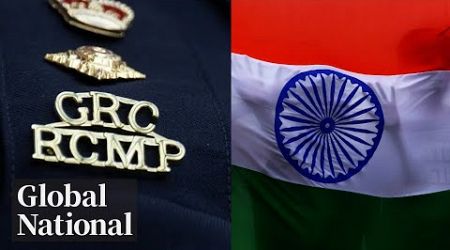 Global National: Oct 14, 2024 | RCMP blames Indian government for criminal activities in Canada