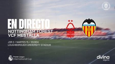 PARTIDO NOTTINGHAM FOREST - VCF MESTALLA | JORNADA 2 PREMIER LEAGUE INTERNATIONAL CUP 2024-2025