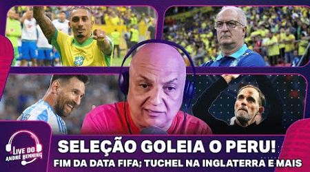 BRASIL GOLEIA E FICA MAIS TRANQUILO NAS ELIMINATÓRIAS; TUCHEL NA INGLATERRA E MAIS NA LIVE DO ANDRÉ