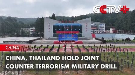 China, Thailand Hold Joint Counter-Terrorism Military Drill