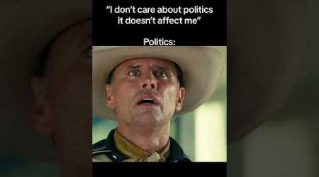 “I don’t care about politics it doesn’t affect me”