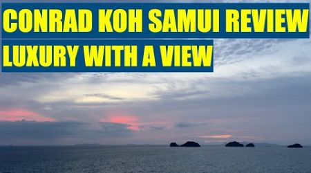 Conrad Koh Samui Review - A wonderful resort with great views, food and a superb staff.