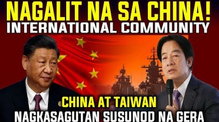 NAGALIT NA SA CHINA ANG INTERNATIONAL COMMUNITY | TAIWAN AT CHINA NAGSAGUTAN NA! HINDI NA MAAWAT