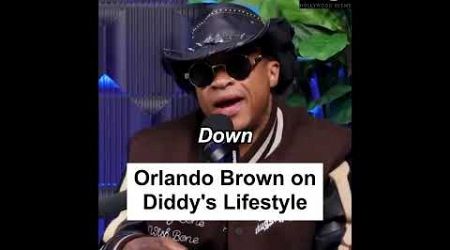 Orlando Brown on Diddy lifestyle