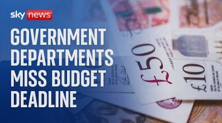 Budget turmoil as several government departments fail to agree spending decisions by deadline