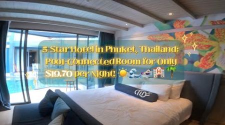 5-Star Hotel in Phuket, Thailand: Pool-Connected Room for Only $19.70 USD per Night! ☀️