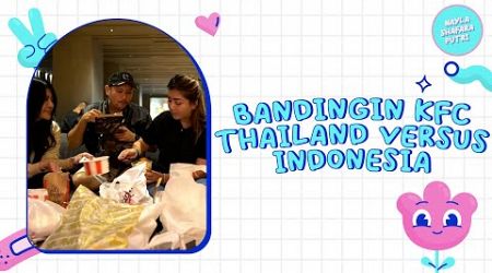 BANDINGIN KFC THAILAND VS INDONESIA !!! ENAKAN MANA YA ???