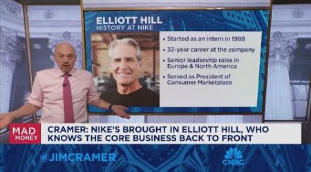 Nike&#39;s new CEO Elliott Hill knows the core business back to front, says Jim Cramer