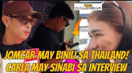 JOMCAR MAY BINILI! INTERVIEW KAY CARLA BAGO MAGPA-THAILAND NARINIG NATIN ANG MGA SAGOT! #kalingaprab