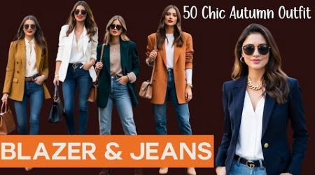 Blazer and Jeans: Your Ultimate 50 Chic Autumn Outfit | 2024 Fashion Trends