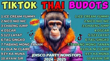 New TIKTOK THAI BUDOTS DISCO PARTY 2024 - DJTONGZKIE REMIX