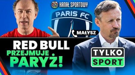 RED BULL PRZEJMUJE PARIS FC, ADAM MAŁYSZ GOŚCIEM TYLKO SPORT!