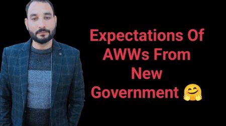 Expectations Of AWWs From New Government 