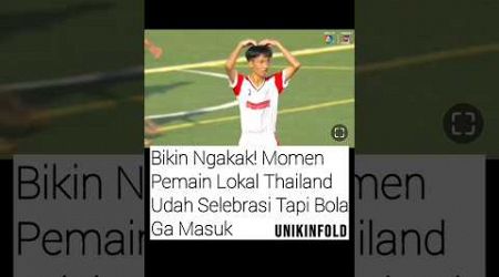 Pemain sepak bola thailand selebrasi padahal tidak terjadi goal Wkwkwk 