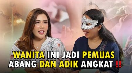 WANITA INI JADI PEMUAS ABANG DAN ADIK ANGKAT !!