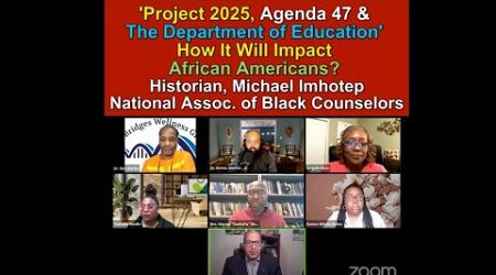 &#39;Project 2025, Agenda 47 &amp; The Department of Education&#39; How It Will Impact African Americans?