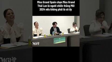 Miss Grand Spain chọn Miss Grand Thailand là người chiến thắng nếu không phải là cô ấy