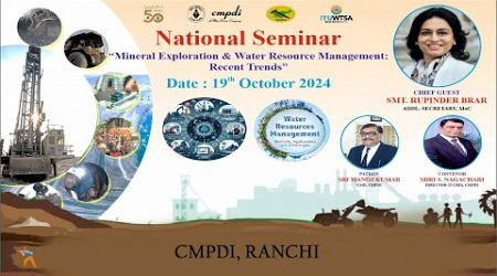 National Seminar on &#39; &#39;Mineral Exploration &amp; Water Resource Management&#39; : Recent Trends 9:45 Am