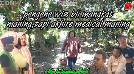 PENGENE WIS BLI MANGKAT MANING,TAPI AKHIRE MEDICAL MANING || film pendek Indramayu