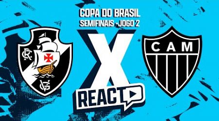 VASCO x ATLÉTICO-MG - Semifinal da Copa do Brasil FSC React