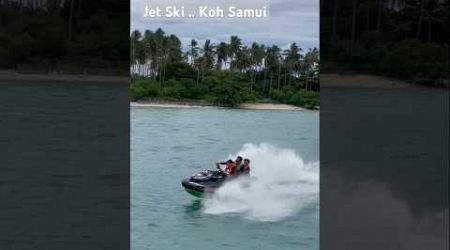 Jet Ski ... Koh Samui.