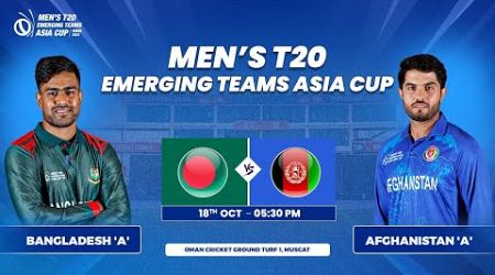 Bangladesh &#39;A&#39; vs Afghanistan &#39;A&#39; | Match 6 | Men&#39;s T20 Emerging Teams Asia Cup