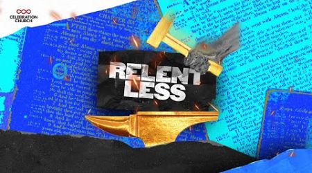 RELENTLESS | SUNDAY SERVICE| 20TH OCTOBER 2024| CELEBRATION CHURCH INTERNATIONAL