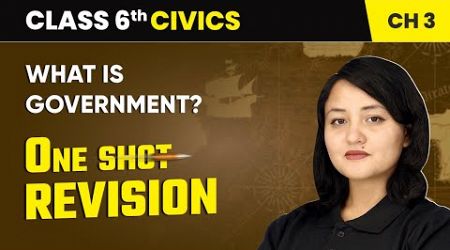 What is Government - One Shot Revision | Class 6 Civics Chapter 3 | CBSE 2024-25