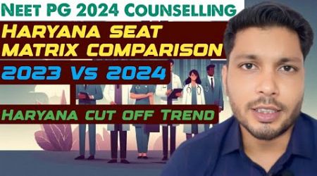 Haryana PG Counselling 2024 : seat matrix comparison &amp; cutoff Trends / what is new in seat matrix