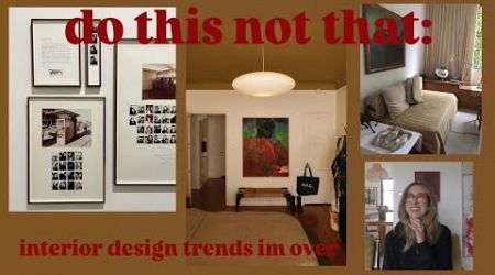 do this not that: interior design trends im over