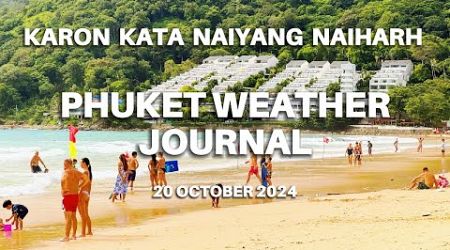 Phuket weather journal, Karon Kata NaiYang NaiHarn Beaches, Thailand, 20 October 2024