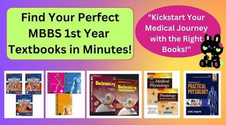 Find Your PERFECT MBBS 1st Year Textbooks in Minutes! &quot;Start Medical Journey with the Right Books!&quot;