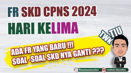 FR HARI KE-5 - Berbeda Semua kah Soalnya ??? [FR SKD CPNS 2024]