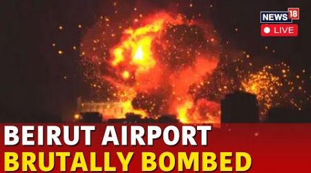 Israel Vs Hezbollah LIVE | Israel Bombs Beirut International Airport | Israel Attacks Beirut | N18G