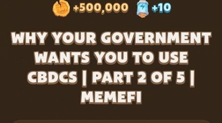 Memefi Video Code today | Why Your Government Wants You to Use CBDCs | Part 2 of 5 | MemeFi