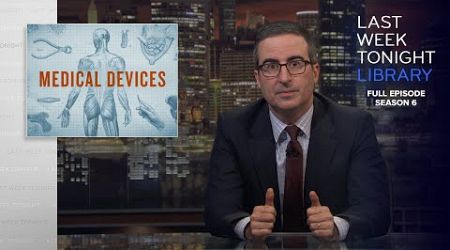 S6 E13: Medical Devices &amp; Jared Kushner: Last Week Tonight with John Oliver