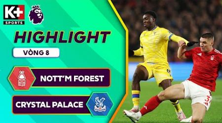 NOTTINGHAM FOREST - CRYSTAL PALACE | KHOẢNH KHẮC CHỐT HẠ ĐEM VỀ CHIẾN THẮNG | NGOẠI HẠNG ANH 24/25