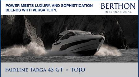 Fairline Targa 45 GT (TOJO) with Harry Hamson - Yacht for Sale - Berthon International Yacht Brokers