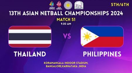 THAILAND VS PHILIPPINES | 5TH/6TH | 13TH ASIAN NETBALL CHAMPIONSHIPS 2024 | BENGALURU | INDIA